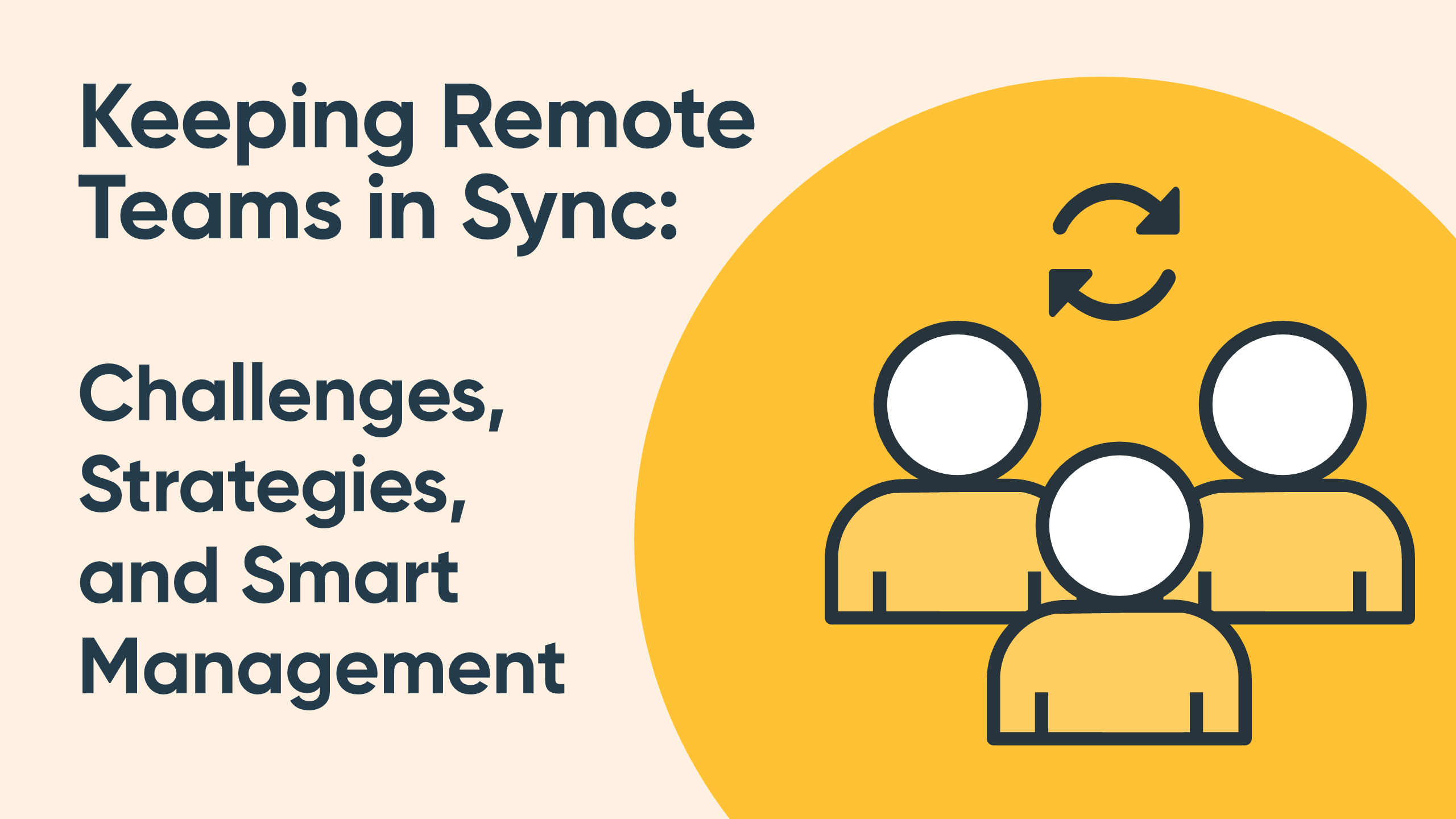 Keeping Remote Teams in Sync: Challenges, Strategies, and Smart Management